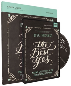 The Best Yes Study Guide with DVD : Making Wise Decisions in the Midst of Endless Demands